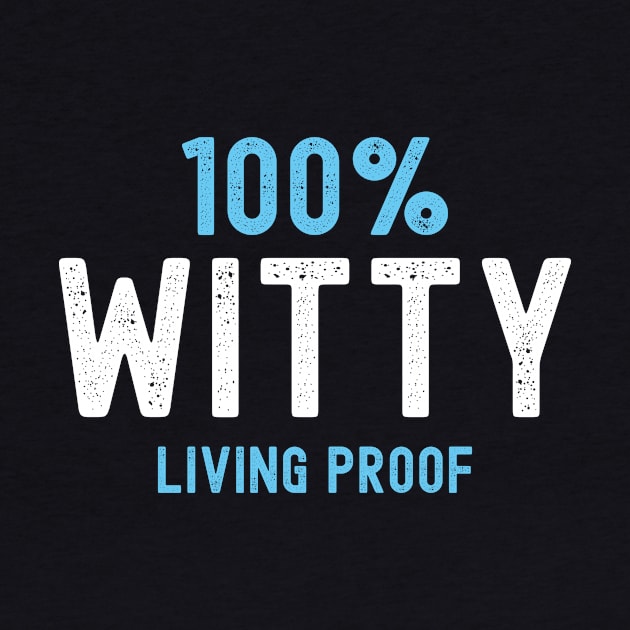 100% Witty - Living Proof by G33KT33S